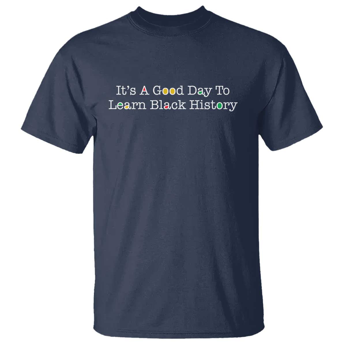African American Educator Gift T Shirt It Is A Good Day To Learn Black History - African Pride