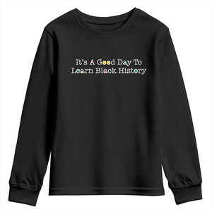 African American Educator Gift Youth Sweatshirt It Is A Good Day To Learn Black History - African Pride