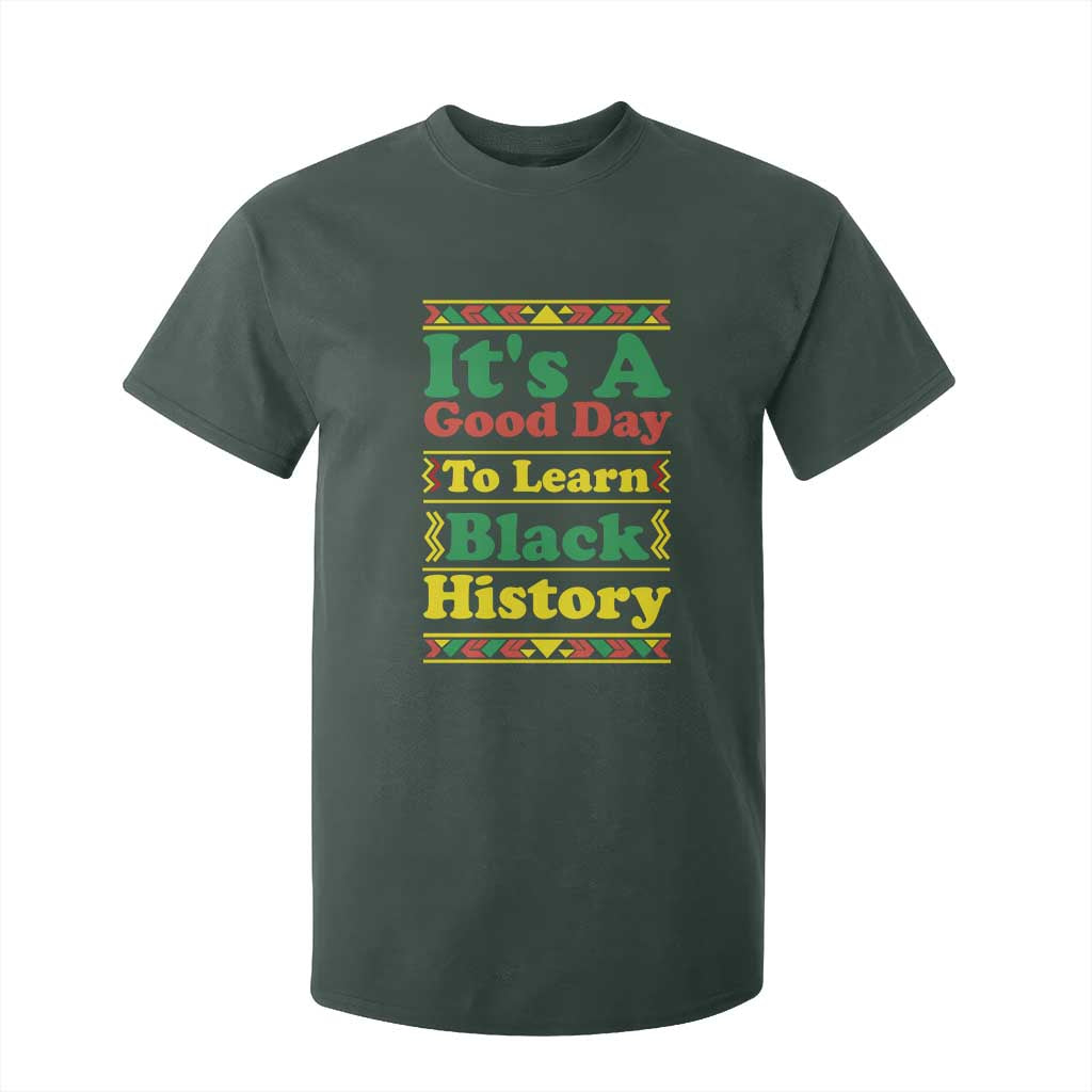 It Is A Good Day To Learn Black History T Shirt For Kid African American Pride Teacher Gift - African Pride