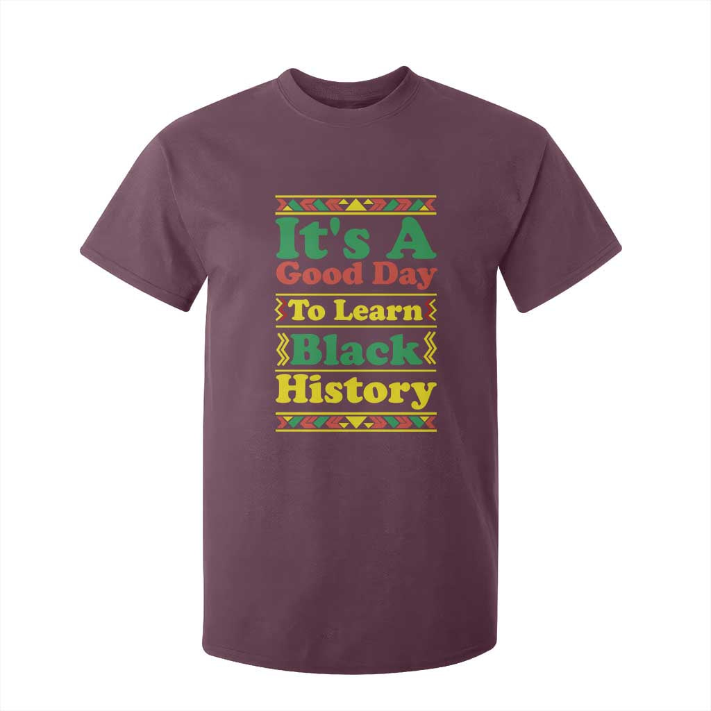 It Is A Good Day To Learn Black History T Shirt For Kid African American Pride Teacher Gift - African Pride