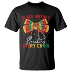 Black History Breaking Every Chain T Shirt Gift For Black Nurse - African Pride