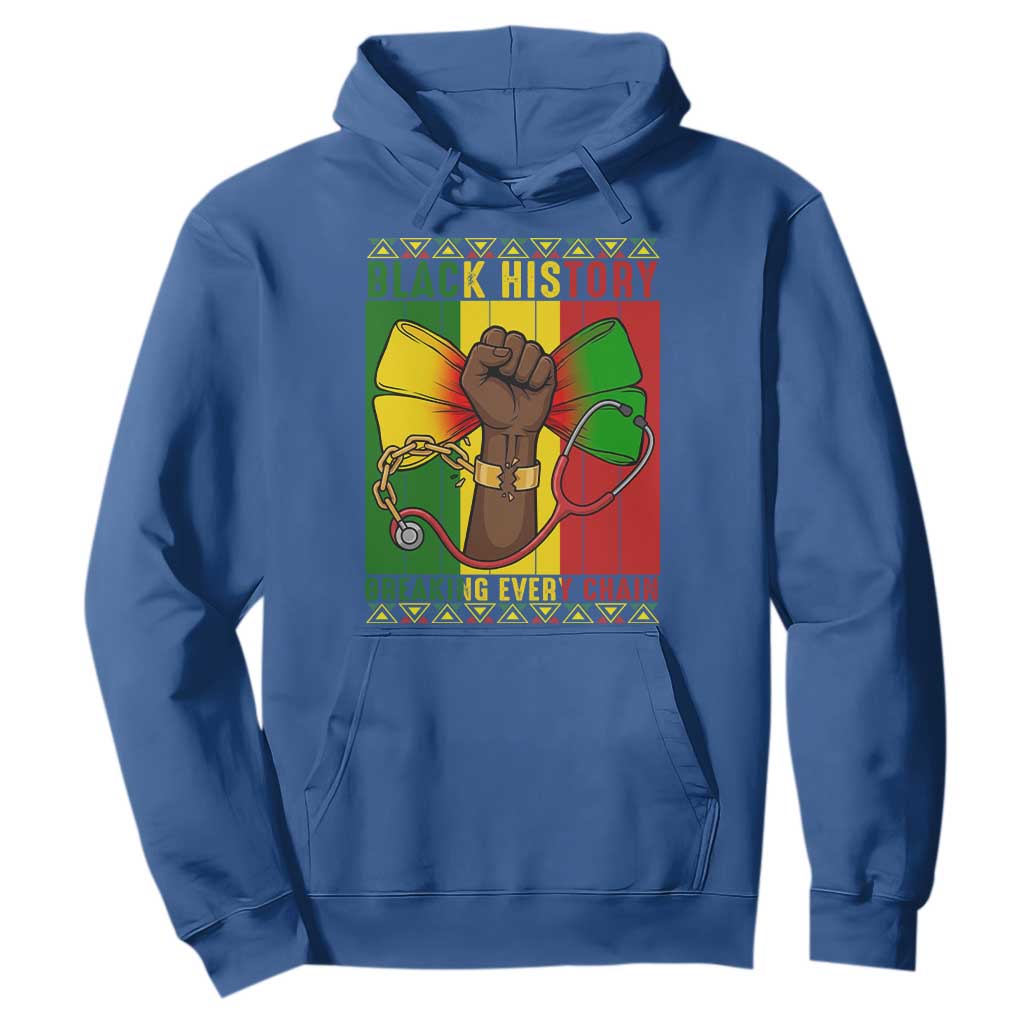 Breaking Every Chain Hoodie Black History Medical Professional Gift - African Pride