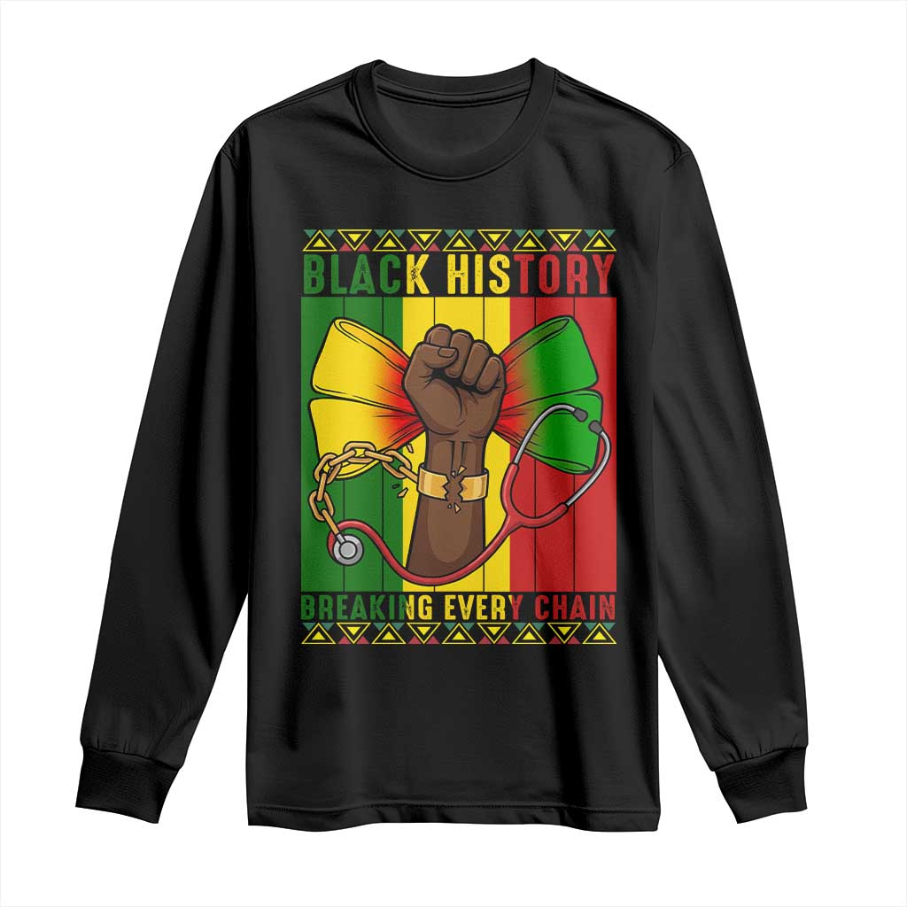 Breaking Every Chain Long Sleeve Shirt Black History Medical Professional Gift - African Pride