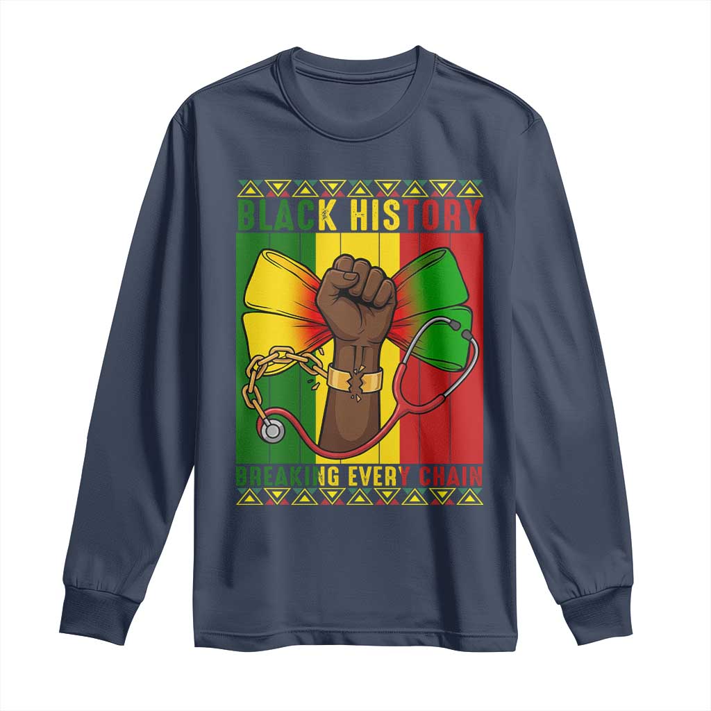 Breaking Every Chain Long Sleeve Shirt Black History Medical Professional Gift - African Pride