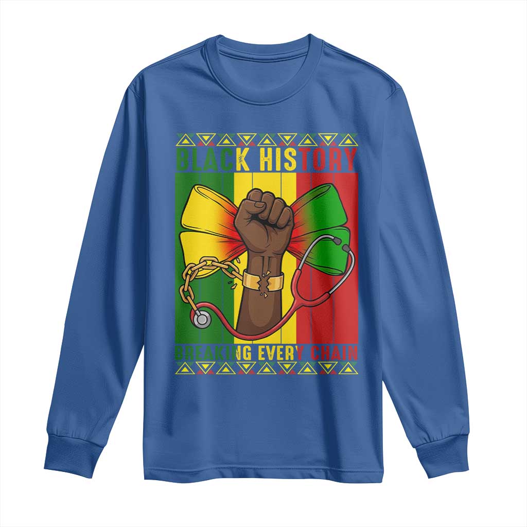 Breaking Every Chain Long Sleeve Shirt Black History Medical Professional Gift - African Pride