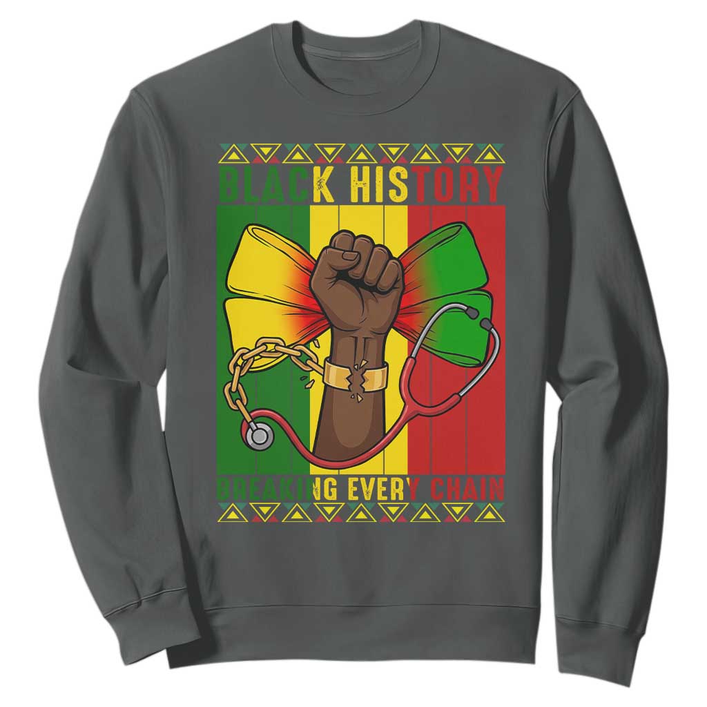 Breaking Every Chain Sweatshirt Black History Medical Professional Gift - African Pride