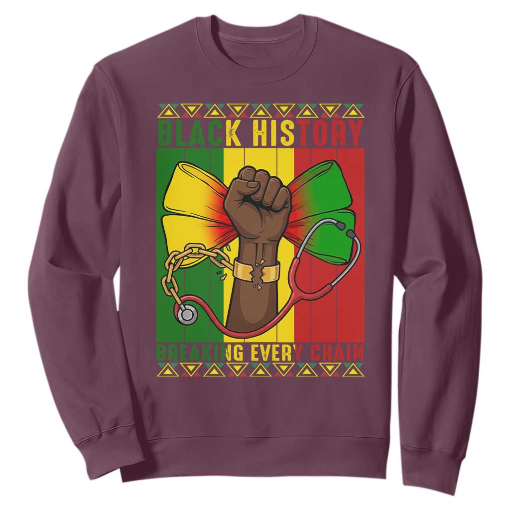 Breaking Every Chain Sweatshirt Black History Medical Professional Gift - African Pride