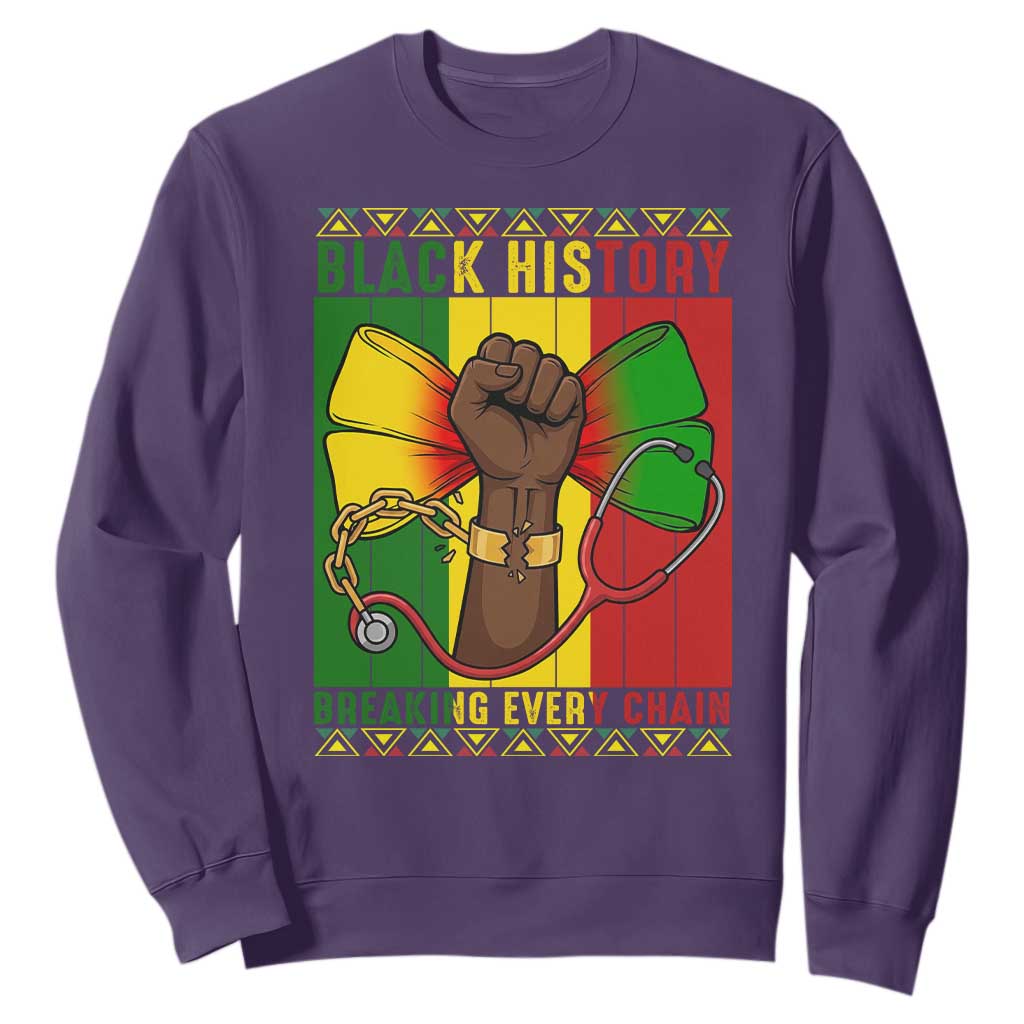 Breaking Every Chain Sweatshirt Black History Medical Professional Gift - African Pride