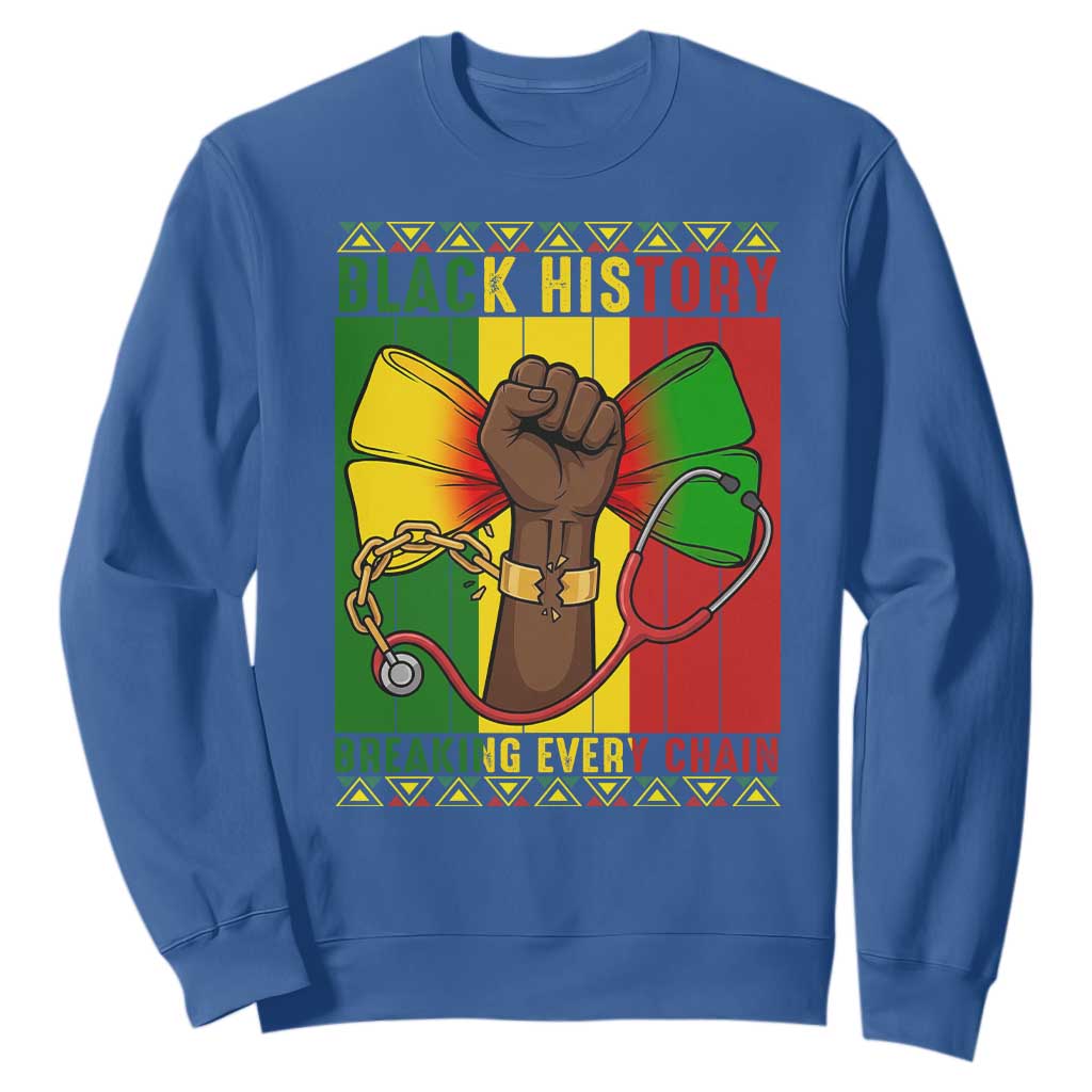 Breaking Every Chain Sweatshirt Black History Medical Professional Gift - African Pride