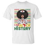 I Am Black History T Shirt Black History Month Nurse Gift - African Pride