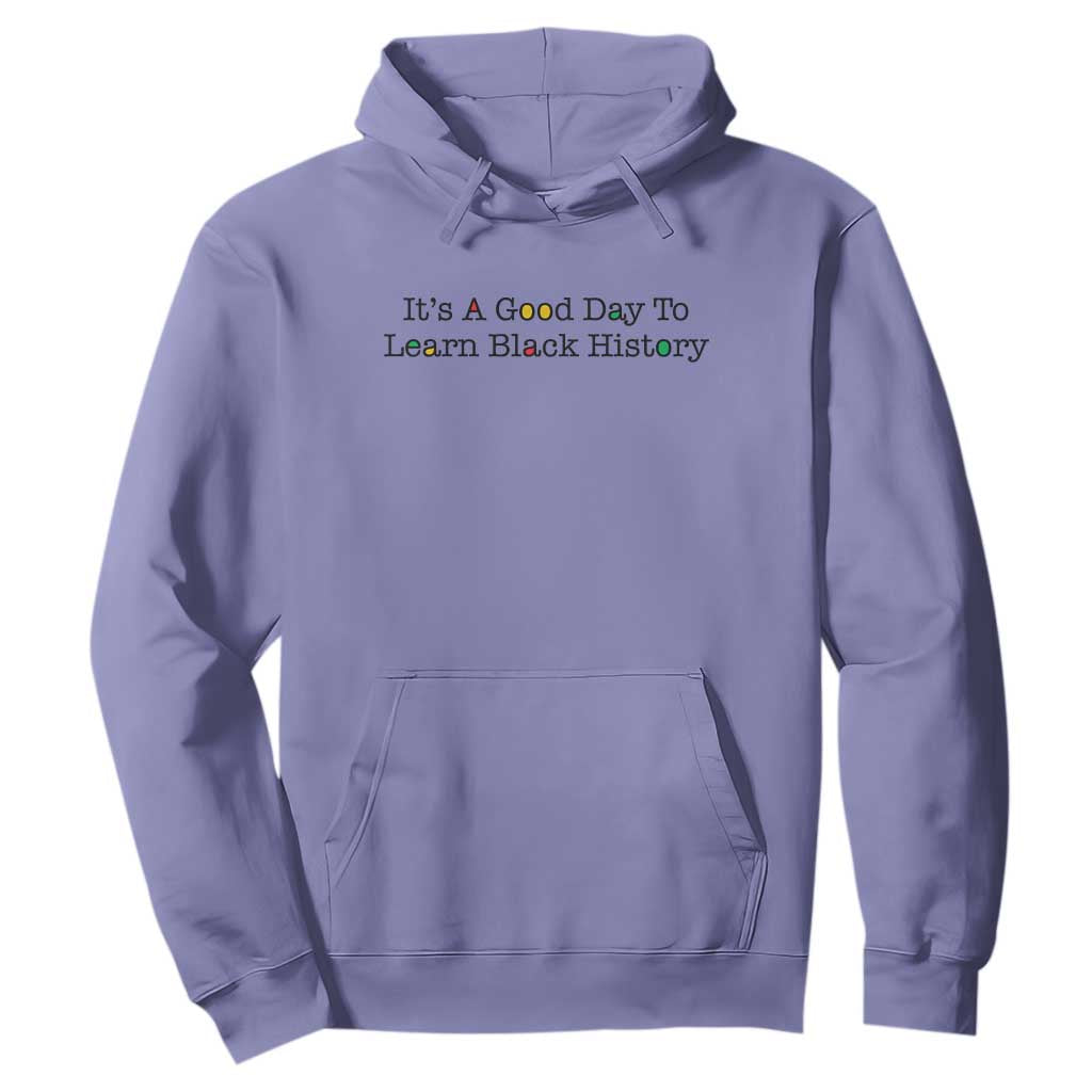 It Is A Good Day To Learn Black History Hoodie Proud Black Educator - African Pride