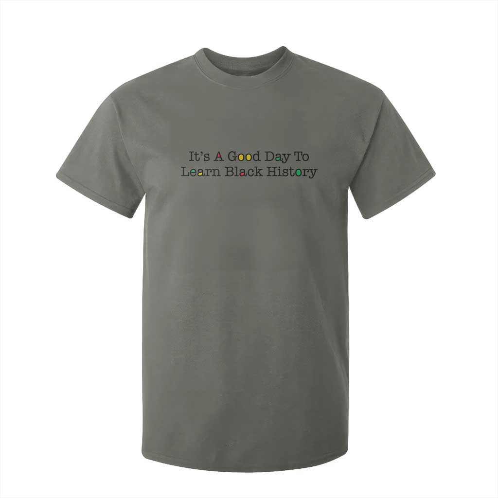 It Is A Good Day To Learn Black History T Shirt For Kid Proud Black Educator - African Pride