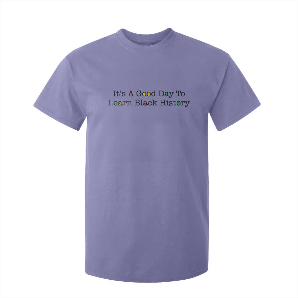 It Is A Good Day To Learn Black History T Shirt For Kid Proud Black Educator - African Pride
