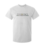 It Is A Good Day To Learn Black History T Shirt For Kid Proud Black Educator - African Pride