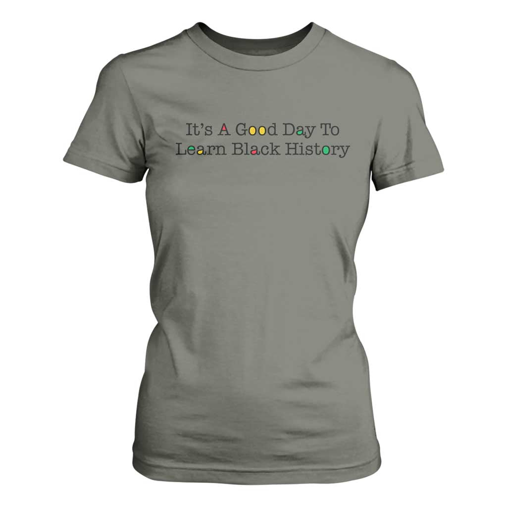 It Is A Good Day To Learn Black History T Shirt For Women Proud Black Educator - African Pride