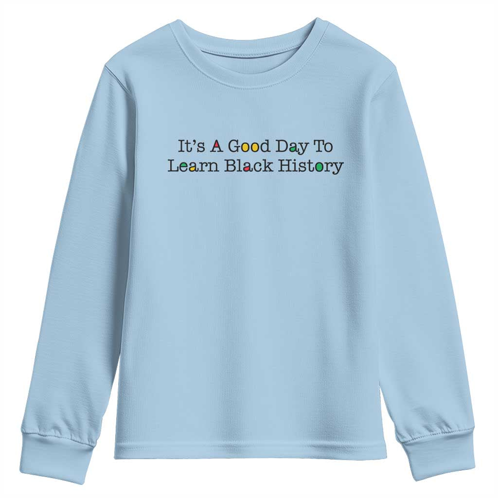 It Is A Good Day To Learn Black History Youth Sweatshirt Proud Black Educator - African Pride