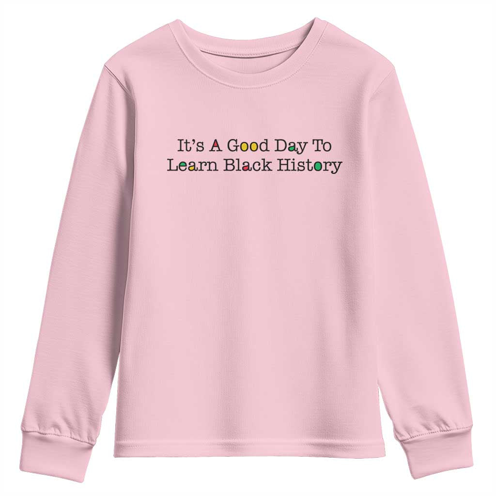 It Is A Good Day To Learn Black History Youth Sweatshirt Proud Black Educator - African Pride