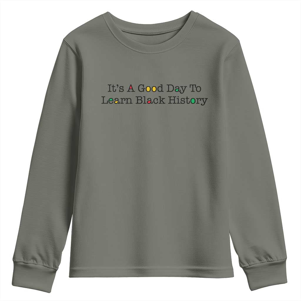 It Is A Good Day To Learn Black History Youth Sweatshirt Proud Black Educator - African Pride