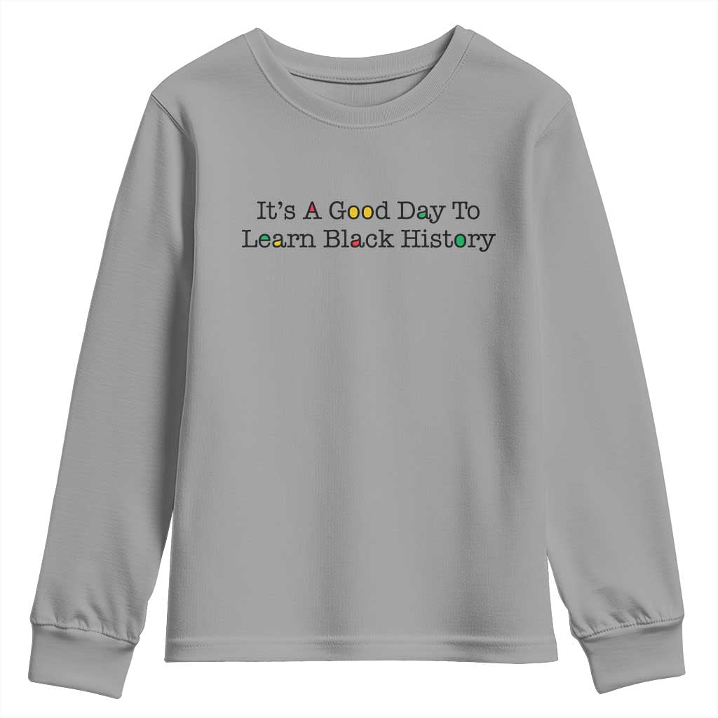 It Is A Good Day To Learn Black History Youth Sweatshirt Proud Black Educator - African Pride