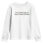 It Is A Good Day To Learn Black History Youth Sweatshirt Proud Black Educator - African Pride