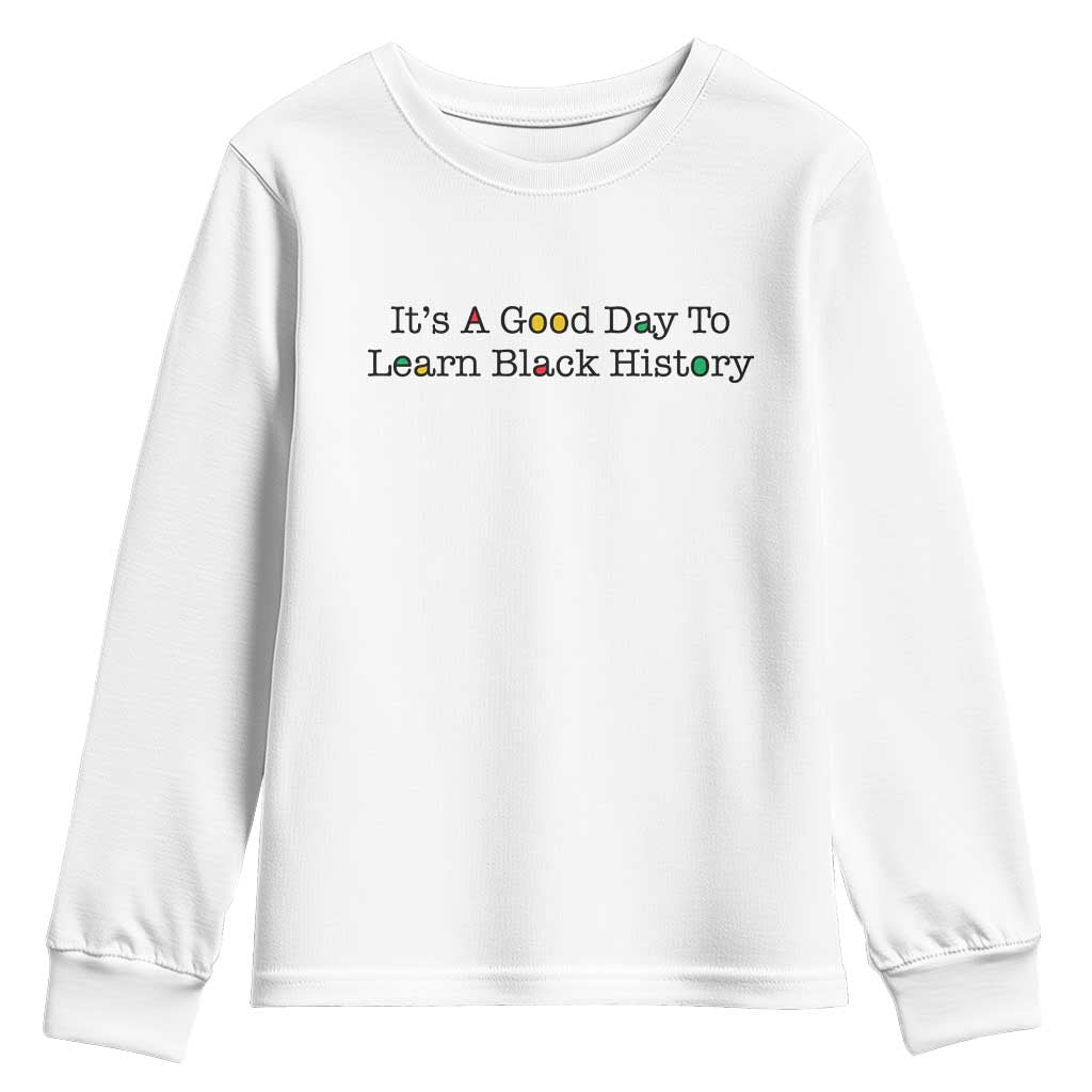 It Is A Good Day To Learn Black History Youth Sweatshirt Proud Black Educator - African Pride