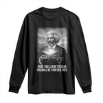 Frederick Douglass Long Sleeve Shirt Once You Learn To Read You Will Be Forever Free - African Pride