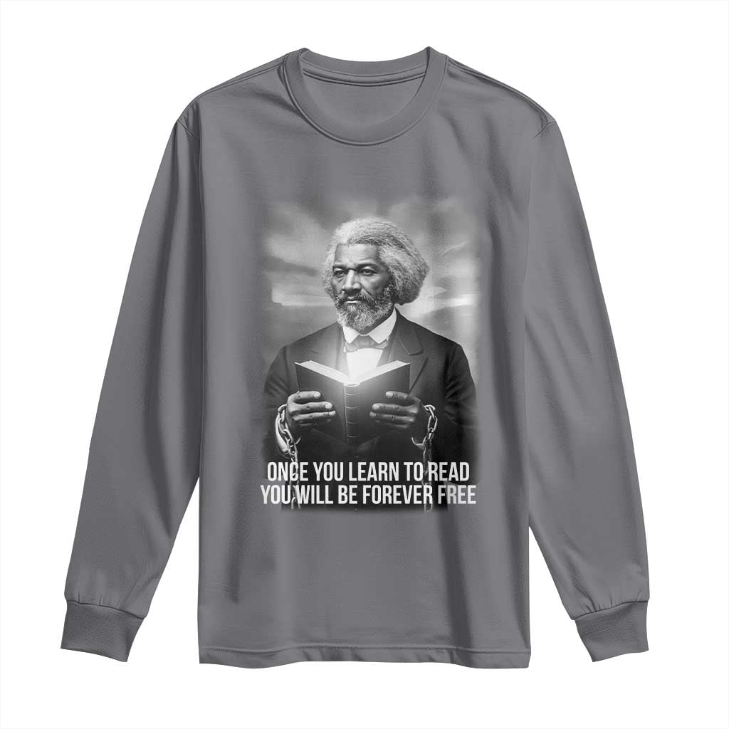 Frederick Douglass Long Sleeve Shirt Once You Learn To Read You Will Be Forever Free - African Pride