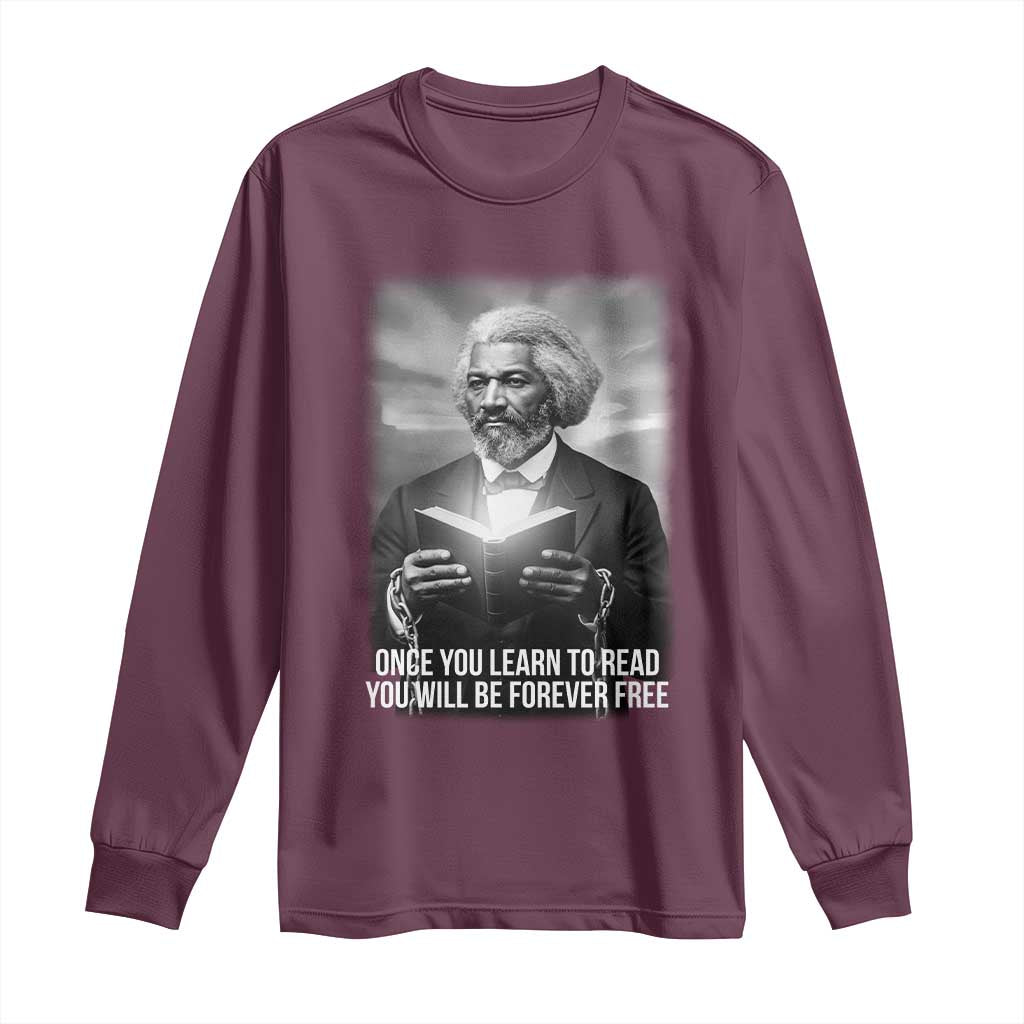Frederick Douglass Long Sleeve Shirt Once You Learn To Read You Will Be Forever Free - African Pride