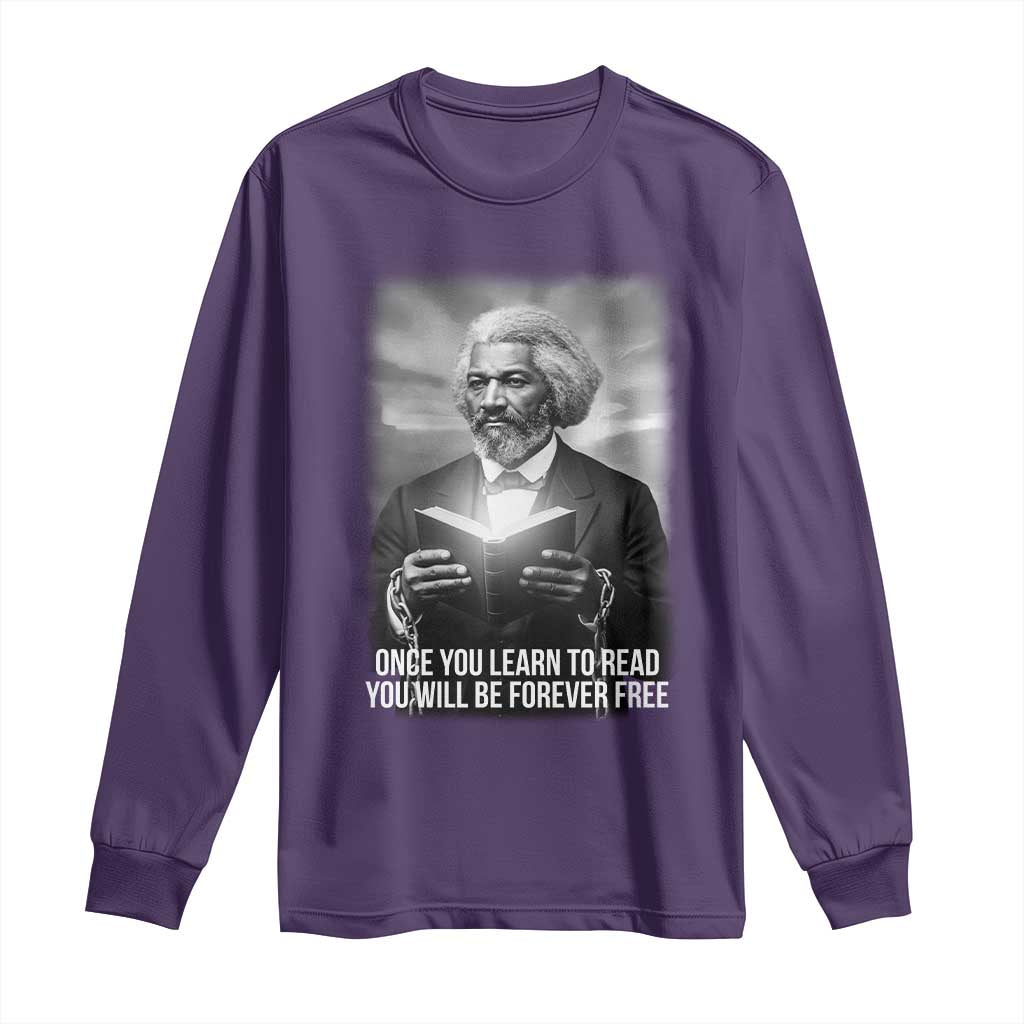 Frederick Douglass Long Sleeve Shirt Once You Learn To Read You Will Be Forever Free - African Pride
