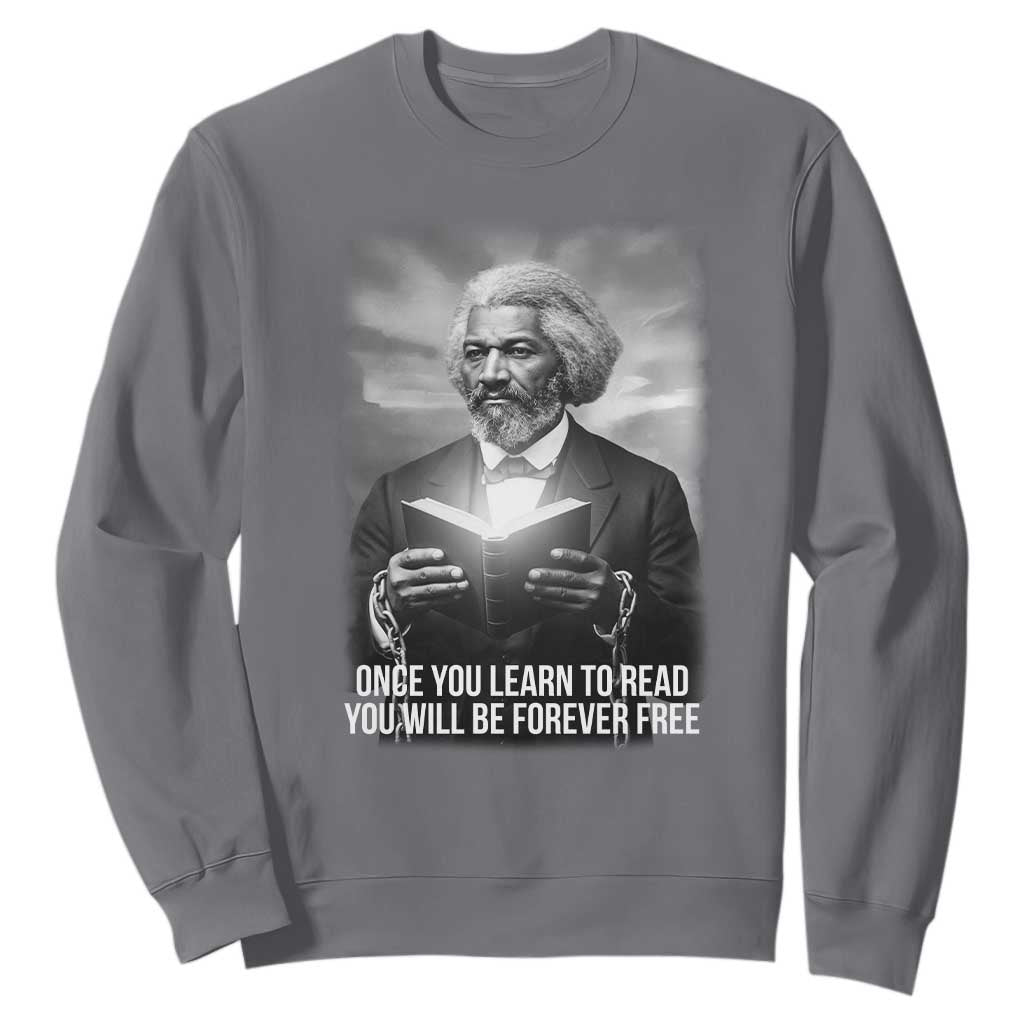 Frederick Douglass Sweatshirt Once You Learn To Read You Will Be Forever Free - African Pride