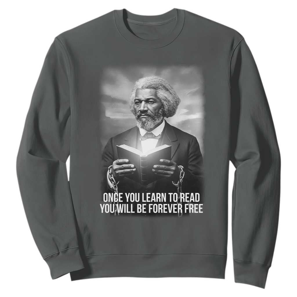 Frederick Douglass Sweatshirt Once You Learn To Read You Will Be Forever Free - African Pride