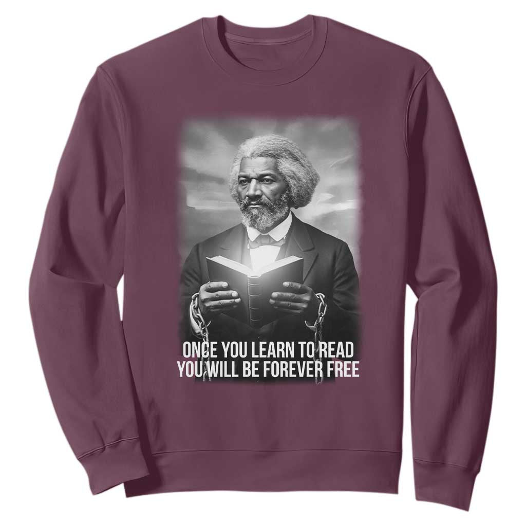 Frederick Douglass Sweatshirt Once You Learn To Read You Will Be Forever Free - African Pride