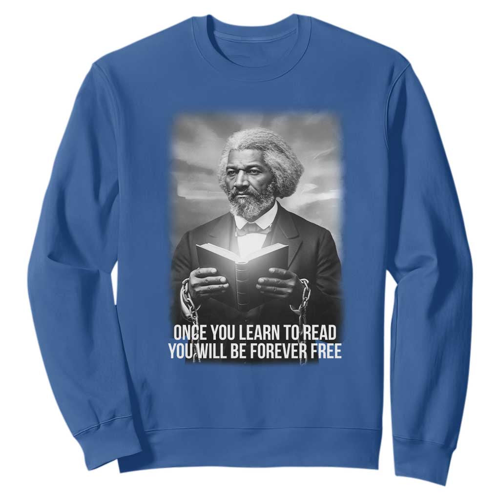 Frederick Douglass Sweatshirt Once You Learn To Read You Will Be Forever Free - African Pride