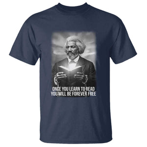 Frederick Douglass T Shirt Once You Learn To Read You Will Be Forever Free - African Pride