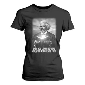 Frederick Douglass T Shirt For Women Once You Learn To Read You Will Be Forever Free - African Pride
