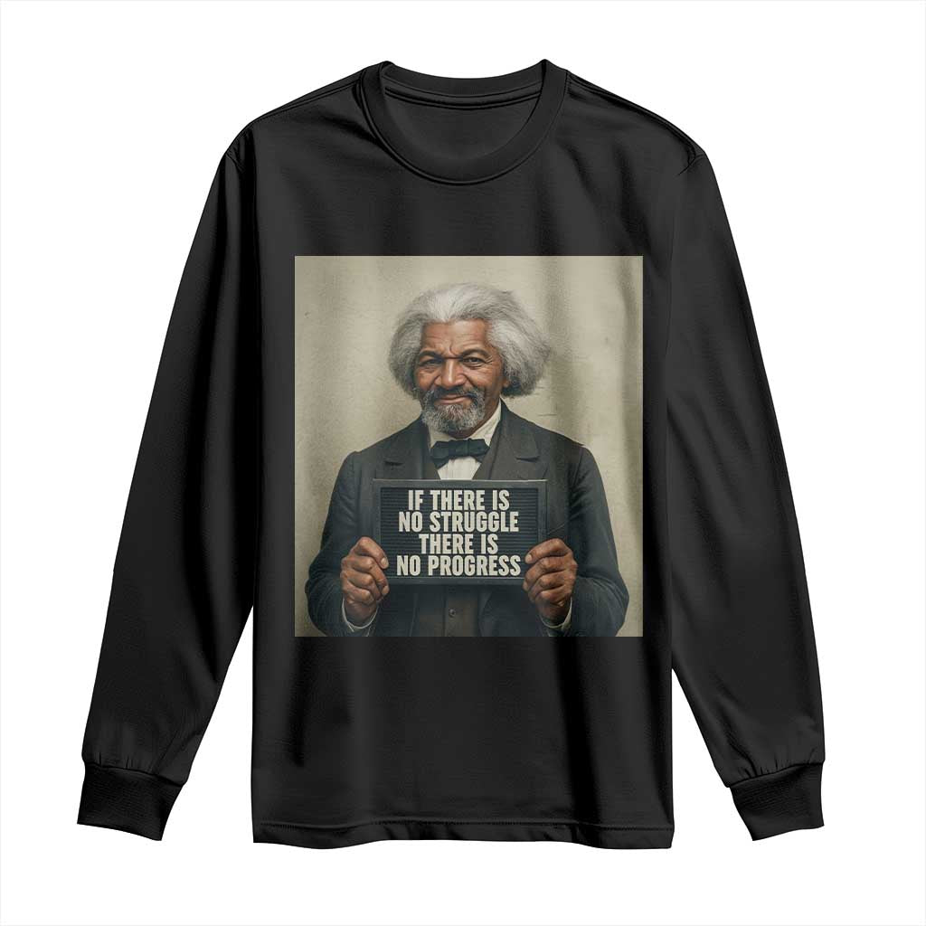 Frederick Douglass Quote Long Sleeve Shirt If There Is No Struggle There Is No Progress - African Pride