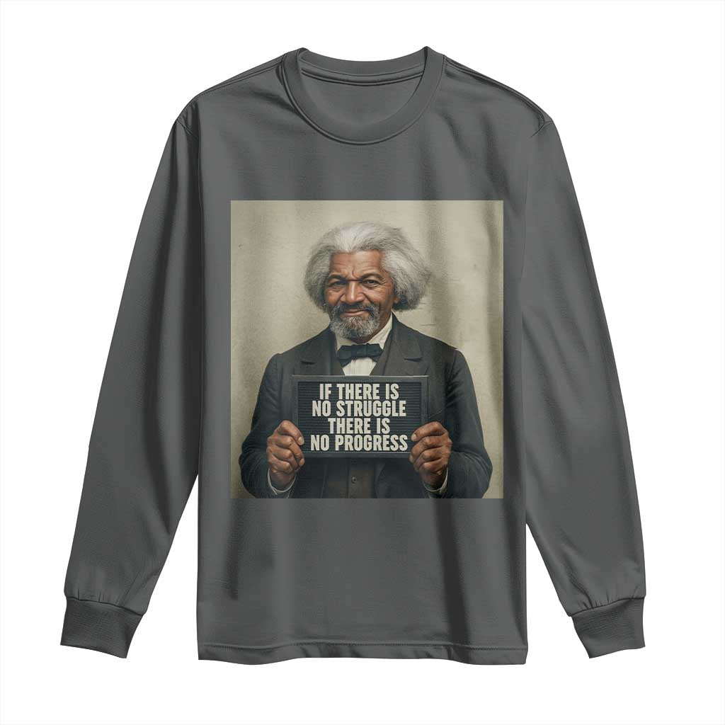 Frederick Douglass Quote Long Sleeve Shirt If There Is No Struggle There Is No Progress - African Pride