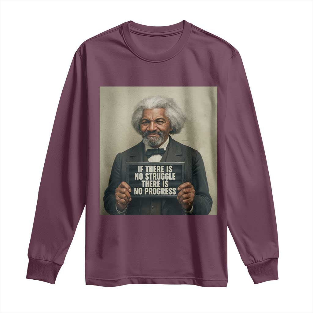 Frederick Douglass Quote Long Sleeve Shirt If There Is No Struggle There Is No Progress - African Pride