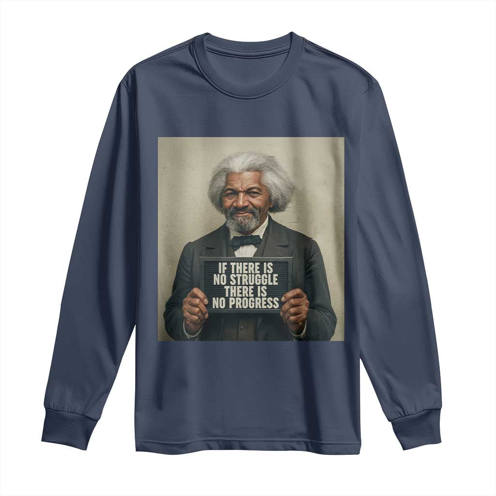 Frederick Douglass Quote Long Sleeve Shirt If There Is No Struggle There Is No Progress - African Pride