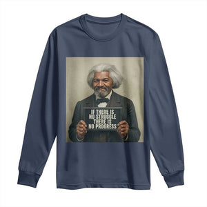 Frederick Douglass Quote Long Sleeve Shirt If There Is No Struggle There Is No Progress - African Pride