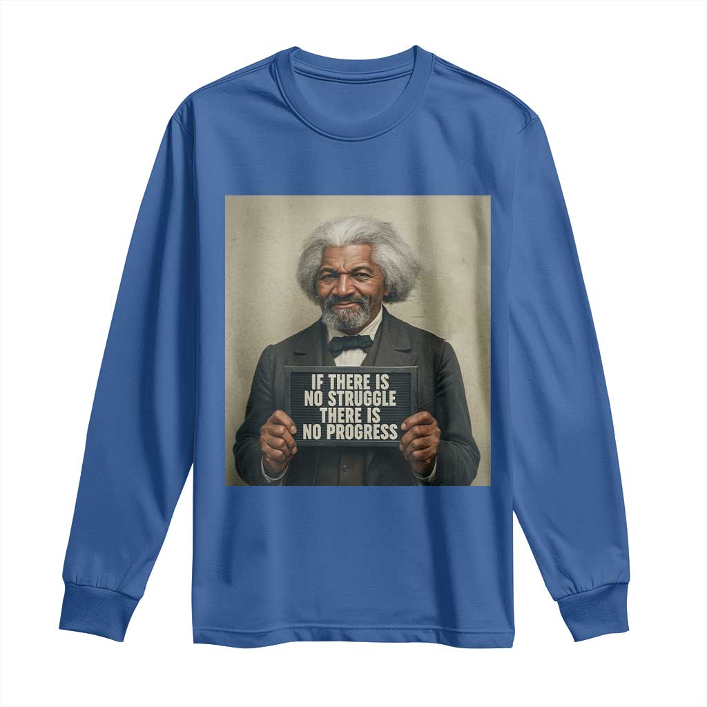Frederick Douglass Quote Long Sleeve Shirt If There Is No Struggle There Is No Progress - African Pride