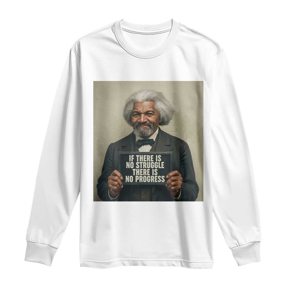 Frederick Douglass Quote Long Sleeve Shirt If There Is No Struggle There Is No Progress - African Pride