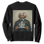 Frederick Douglass Quote Sweatshirt If There Is No Struggle There Is No Progress - African Pride