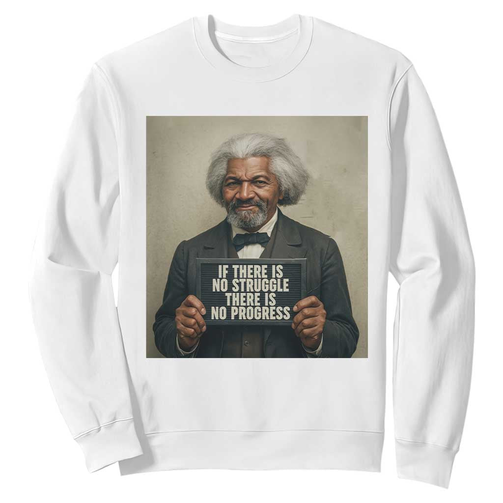 Frederick Douglass Quote Sweatshirt If There Is No Struggle There Is No Progress - African Pride