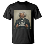Frederick Douglass Quote T Shirt If There Is No Struggle There Is No Progress - African Pride