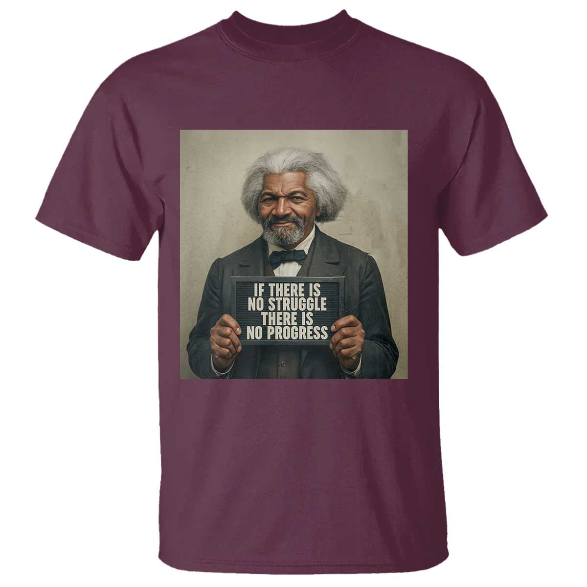 Frederick Douglass Quote T Shirt If There Is No Struggle There Is No Progress - African Pride