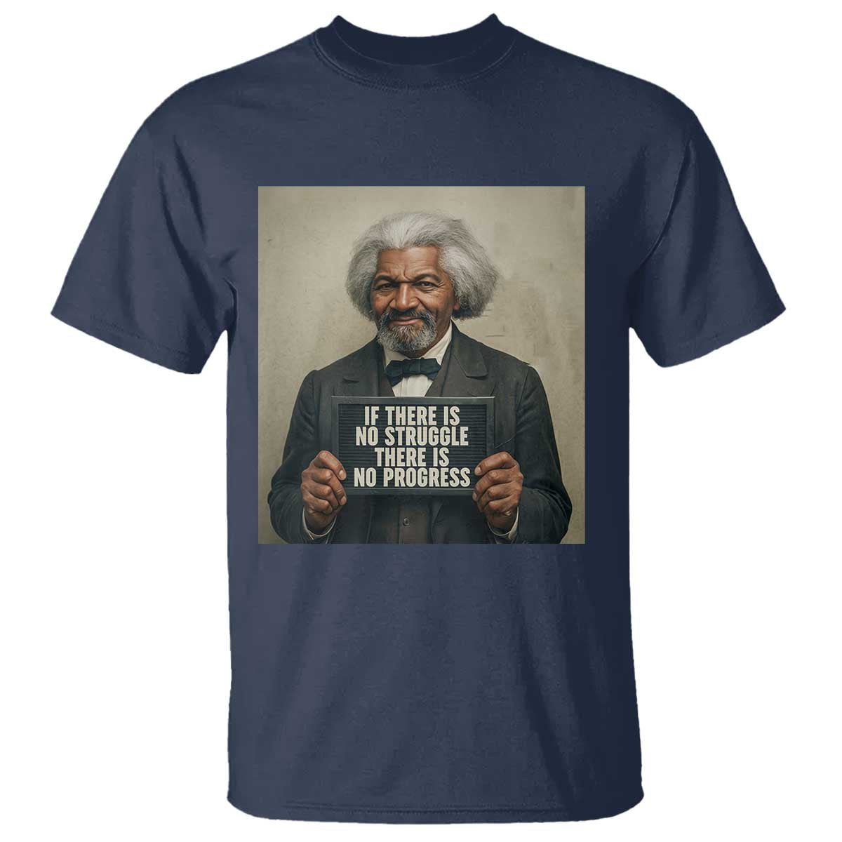 Frederick Douglass Quote T Shirt If There Is No Struggle There Is No Progress - African Pride