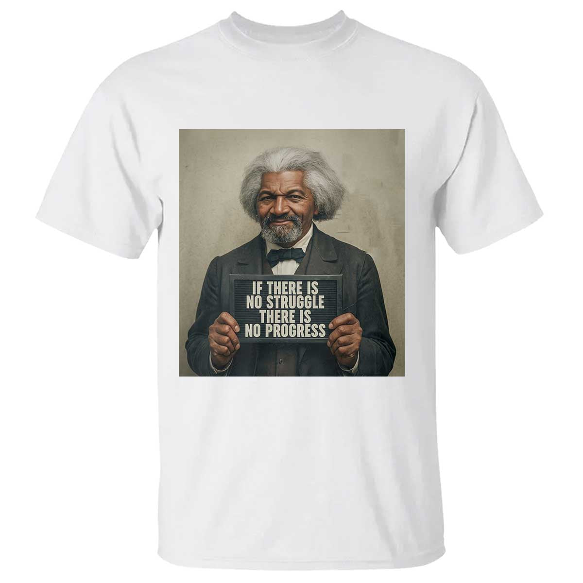 Frederick Douglass Quote T Shirt If There Is No Struggle There Is No Progress - African Pride