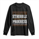 Frederick Douglass Empowerment Quote Gift Long Sleeve Shirt No Struggle No Progress - African Pride