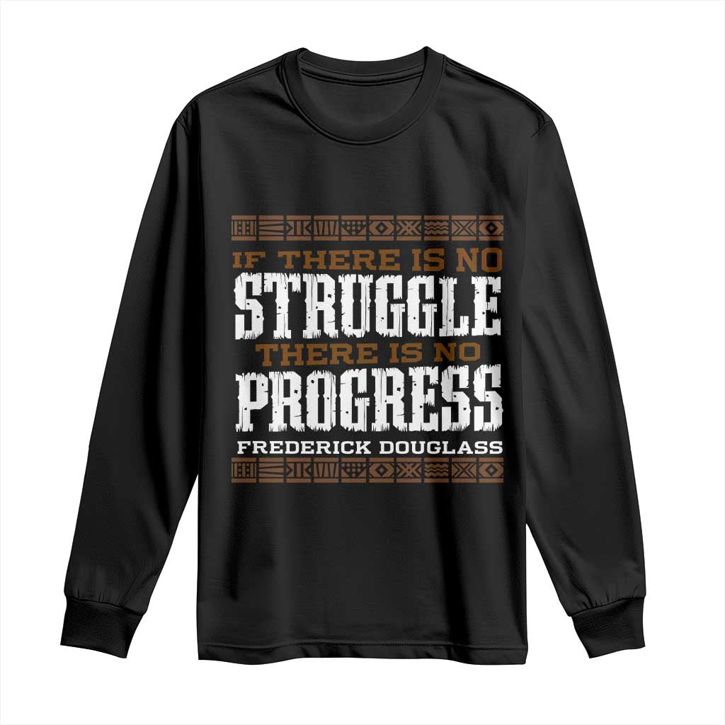 Frederick Douglass Empowerment Quote Gift Long Sleeve Shirt No Struggle No Progress - African Pride